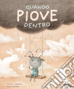 Quando piove dentro. Ediz. a colori libro