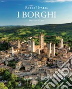 Bella! Italia. I borghi. Ediz. italiana e inglese libro