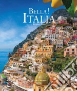 Bella! Italia. Ediz. italiana e inglese libro