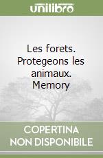 Les forets. Protegeons les animaux. Memory libro