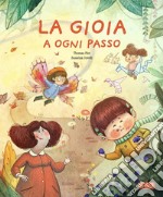 La gioia a ogni passo. Ediz. a colori libro