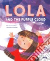 Lola and the purple cloud. Ediz. a colori libro di Sorrentino Chiara