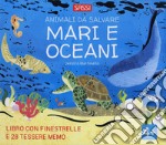 Mari e oceani. Animali da salvare. Ediz. a colori. Con 28 Tessere memo