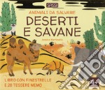 Deserti e savane. Animali da salvare. Ediz. a colori. Con 28 Tessere memo