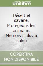 Désert et savane. Protegeons les animaux. Memory. Ediz. a colori libro