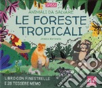 Le foreste tropicali. Animali da salvare. Ediz. a colori. Con 28 Tessere memo libro