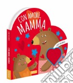 Con amore, mamma. Libri sagomati. Ediz. a colori libro