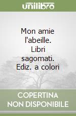 Mon amie l'abeille. Libri sagomati. Ediz. a colori libro