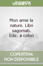 Mon amie la nature. Libri sagomati. Ediz. a colori libro