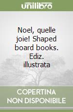 Noel, quelle joie! Shaped board books. Ediz. illustrata libro