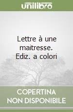 Lettre à une maitresse. Ediz. a colori libro