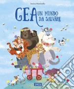 Gea. Un mondo da salvare. Ediz. a colori libro