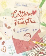 Lettera a una maestra. Ediz. a colori libro