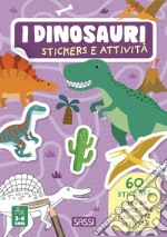 I dinosauri. Stickers e attività. Ediz. illustrata