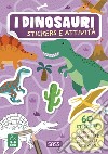 I dinosauri. Stickers e attività. Ediz. illustrata libro di Trevisan Irena