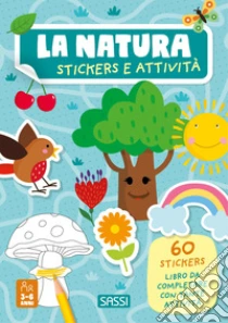 La natura. Stickers e attivit�. Ediz. a colori