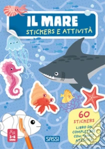 Il mare. Stickers e attivit�. Ediz. a colori