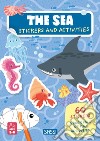 The sea. Stickers and activities. Ediz. a colori libro di Trevisan Irena Meneguzzo Giulia