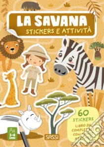 La savana. Stickers e attivit�. Ediz. a colori