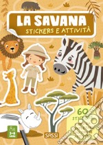 La savana. Stickers e attività. Ediz. a colori libro