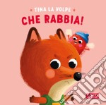 Tina la volpe. Che rabbia! Ediz. illustrata libro