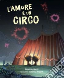 L'amore � un circo. Picture books. Ediz. a colori