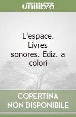 L'espace. Livres sonores. Ediz. a colori libro