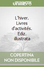 L'hiver. Livres d'activités. Ediz. illustrata libro