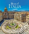 Bella! Italia. Ediz. illustrata libro