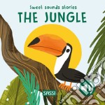 The jungle. Sweet sounds stories libro