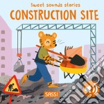 Construction site. Sweet sounds stories libro