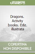 Dragons. Activity books. Ediz. illustrata libro