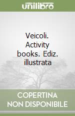 Veicoli. Activity books. Ediz. illustrata libro