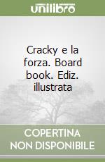 Cracky e la forza. Board book. Ediz. illustrata libro