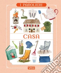 Casa. I parolieri. Ediz. a colori libro