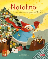Natalino. Una dolce storia di Natale. Ediz. a colori libro