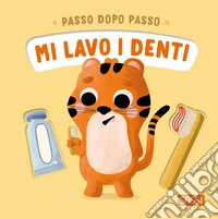 Mi lavo i denti. Passo dopo passo. Ediz. illustrata libro