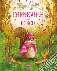 Carnevale nel bosco. Cerca e trova. Ediz. a colori libro