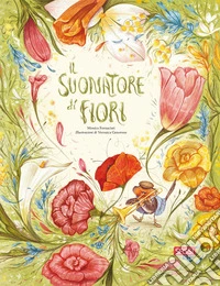 Il suonatore di fiori. Ediz. a colori libro