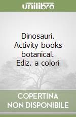 Dinosauri. Activity books botanical. Ediz. a colori libro