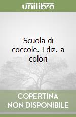 Scuola di coccole. Ediz. a colori