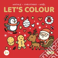 Natale-Christmas-Noël. Let's colour. Ediz. illustrata