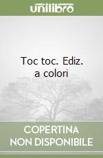 Toc toc. Ediz. a colori libro
