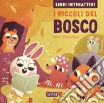 I piccoli del bosco. Libri interattivi. Ediz. a colori libro