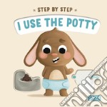 I use the potty. Step by step. Ediz. a colori libro