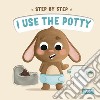 I use the potty. Step by step. Ediz. a colori libro