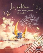 La stellina che aveva paura di cadere. Ediz. a colori libro