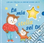 La mia stella sei tu. Ediz. a colori. Con gadget