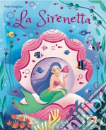 La sirenetta. Fiabe intagliate. Ediz. a colori