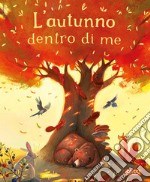 L'autunno dentro di me. Ediz. illustrata libro